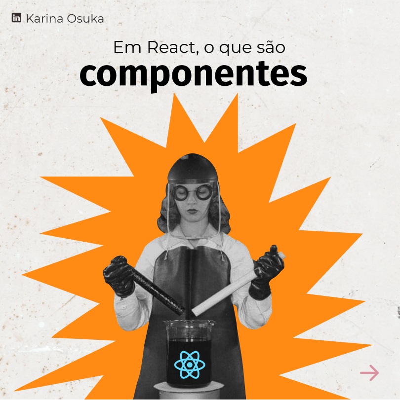 Mulher cientista, com protetor no rosto e no corpo realizando um experimento, com o título no 'Em React, o que são componentes'.